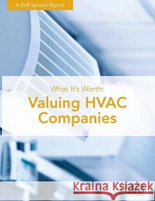 What It's Worth: Valuing HVAC Companies Kimberly Scott 9781621501374 Business Valuation Resources