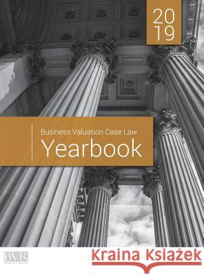 Business Valuation Case Law Yearbook, 2019 Edition Sylvia Golden 9781621501558 Business Valuation Resources