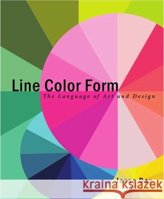 Line Color Form: The Language of Art and Design Day, Jesse 9781621532446 Allworth Press