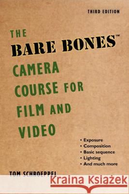 The Bare Bones Camera Course for Film and Video Tom Schroeppel 9781621535263 Allworth Press