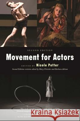 Movement for Actors (Second Edition) Nicole Potter Barbara Adrian Mary Fleisher 9781621535416