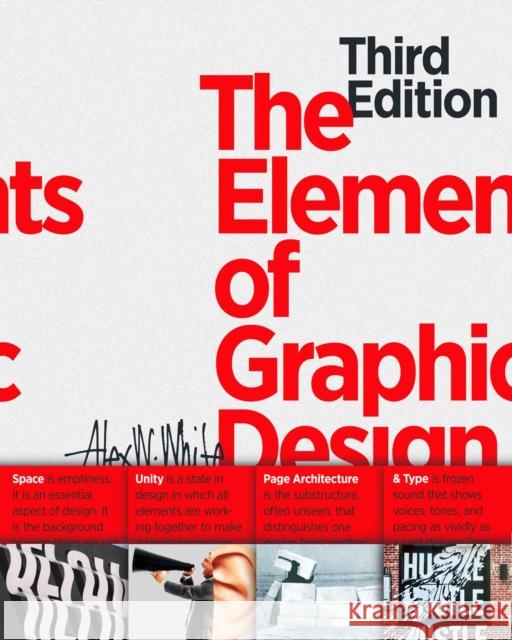The Elements of Graphic Design: Space, Unity, Page Architecture, and Type Alex W. White 9781621537595