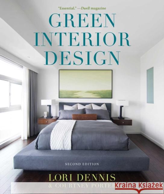 Green Interior Design: The Guide to Sustainable High Style Courtney Porter 9781621537632 Skyhorse Publishing