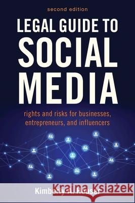 Legal Guide to Social Media, Second Edition: Rights and Risks for Businesses, Entrepreneurs, and Influencers Houser, Kimberly A. 9781621537939 Allworth