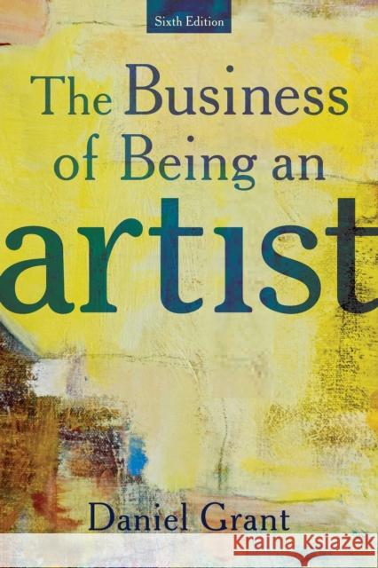 The Business of Being an Artist Grant, Daniel 9781621538134 Allworth