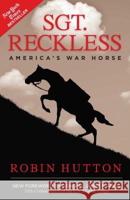 Sgt. Reckless: America's War Horse Robin Hutton, General James F. Amos 9781621573814 Regnery Publishing Inc