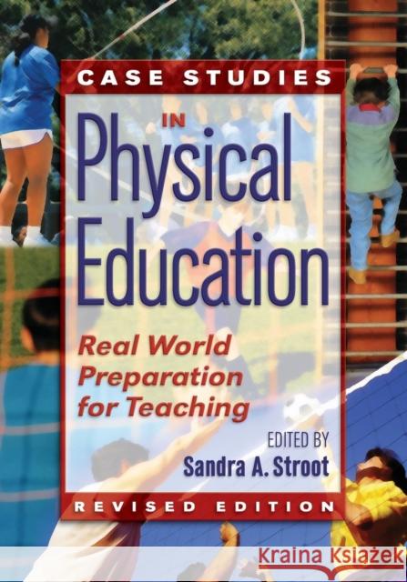 Case Studies in Physical Education: Real World Preparation for Teaching Stroot, Sandra 9781621590231 Holcomb Hathaway, Incorporated