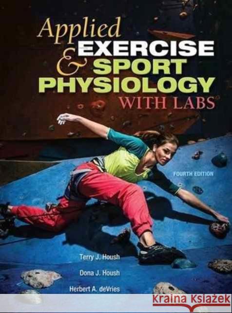 Applied Exercise and Sport Physiology, with Labs Terry J. Housh   9781621590491 Holcomb Hathaway, Incorporated