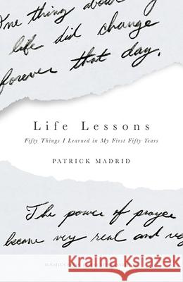 Life Lessons: Fifty Things I Learned in My First Fifty Years Patrick Madrid 9781621641148 Ignatius Press