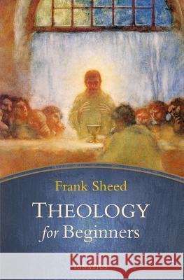 Theology for Beginners Frank Sheed 9781621641193 Ignatius Press