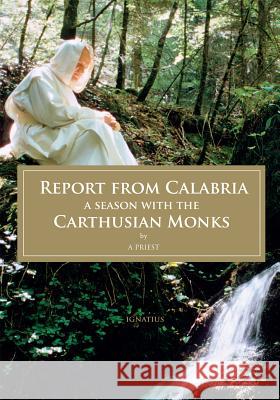 Report from Calabria: A Season with the Carthusian Monks A Priest 9781621641308