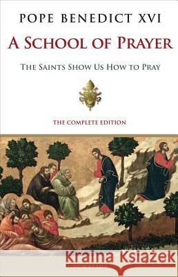 A School of Prayer: The Saints Show Us How to Pray Pope Benedic 9781621641414 Ignatius Press