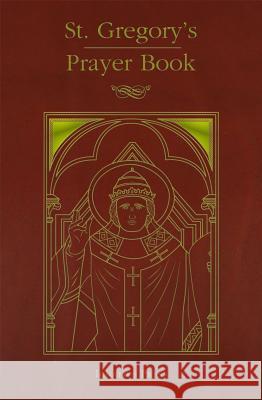 St. Gregory's Prayer Book Personal Ordinariate of the Chair of St 9781621642701