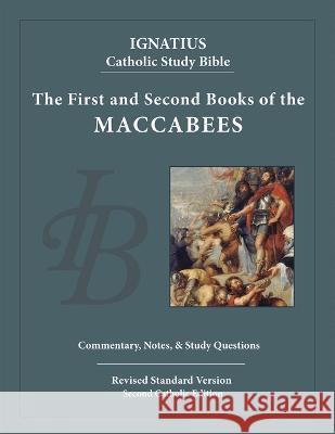 The First and Second Books of the Maccabees Scott Hahn Curtis Mitch Dennis K. Walters 9781621643258 Ignatius Press