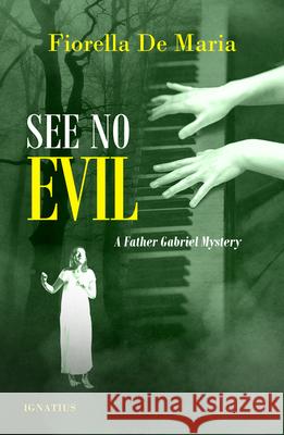 See No Evil: A Father Gabriel Mystery Fiorella De Maria 9781621643494 Ignatius Press