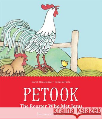 Petook: The Rooster Who Met Jesus Caryll Houselander Tomie dePaola 9781621644576 Ignatius Press