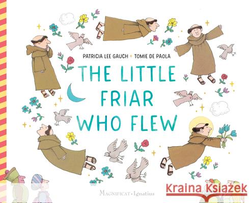 The Little Friar Who Flew Tomie dePaola Patricia Lee Gauch 9781621645672 Magnificat-Ignatius