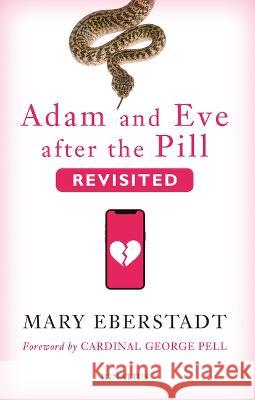 Adam and Eve After the Pill, Revisited Mary Eberstadt George Pell 9781621646129 Ignatius Press
