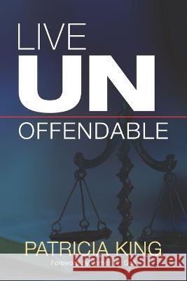 Live Unoffendable Patricia King 9781621665335 XP Publishing