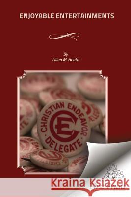 Enjoyable Entertainment Lilian M. Heath 9781621713593 First Fruits Press
