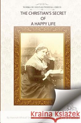 The Christian's Secret of A Happy Life Smith, Hannah Whitall 9781621717393