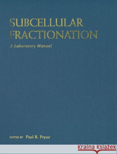 Subcellular Fractionation: A Laboratory Manual Paul Pryor 9781621820383 Cold Spring Harbor Laboratory Press