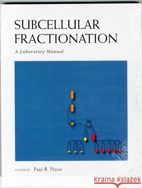 Subcellular Fractionation: A Laboratory Manual Paul Pryor 9781621820420 Cold Spring Harbor Laboratory Press