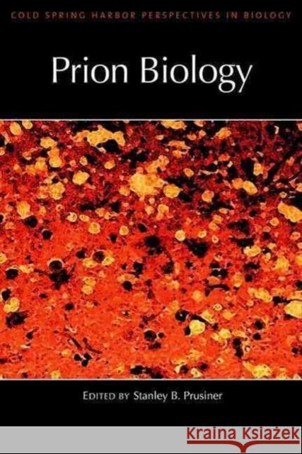 Prion Biology: A Subject Collection from Cold Spring Harbor Perspectives in Biology Stanley B. Prusiner Stanley B. Prusiner 9781621820932