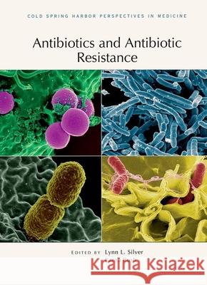 Antibiotics and Antibiotic Resistance Lynn L. Silver Karen Bush 9781621821199 Cold Spring Harbor Laboratory Press