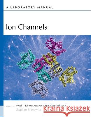 Ion Channels: A Laboratory Manual Paul J. Kammermeier Ian Duguid Stephan Brenowitz 9781621821212