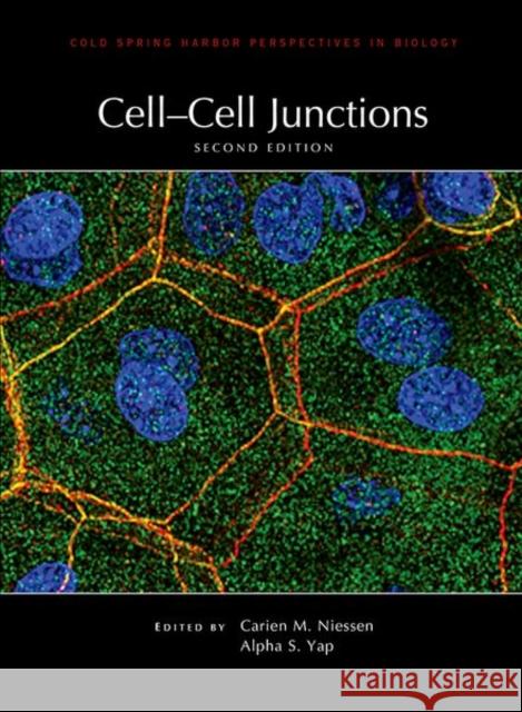 Cell-Cell Junctions, Second Edition Carien M. Niessen Alpha S. Yap 9781621821519 Cold Spring Harbor Laboratory Press