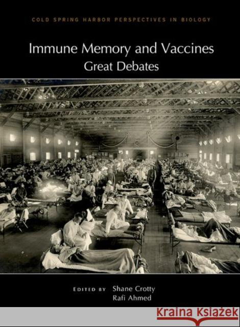 Immune Memory and Vaccines: Great Debates Shane Crotty Rafi Ahmed 9781621821540 Cold Spring Harbor Laboratory Press