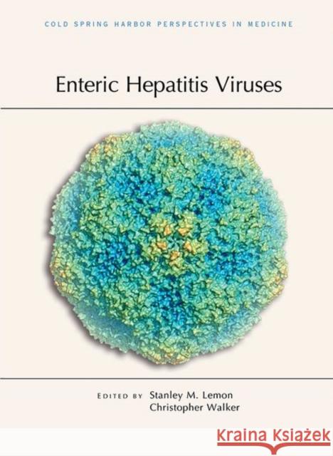 Enteric Hepatitis Viruses Stanley M. Lemon Christopher M. Walker 9781621821625 Cold Spring Harbor Laboratory Press