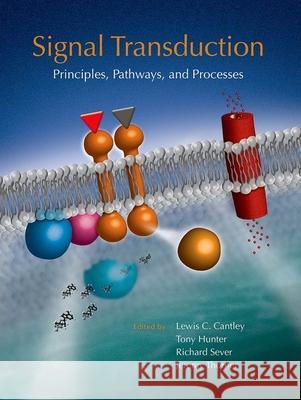 Signal Transduction: Principles, Pathways, and Processes Lewis C. Cantley Tony Hunter Richard Sever 9781621821816 Cold Spring Harbor Laboratory Press