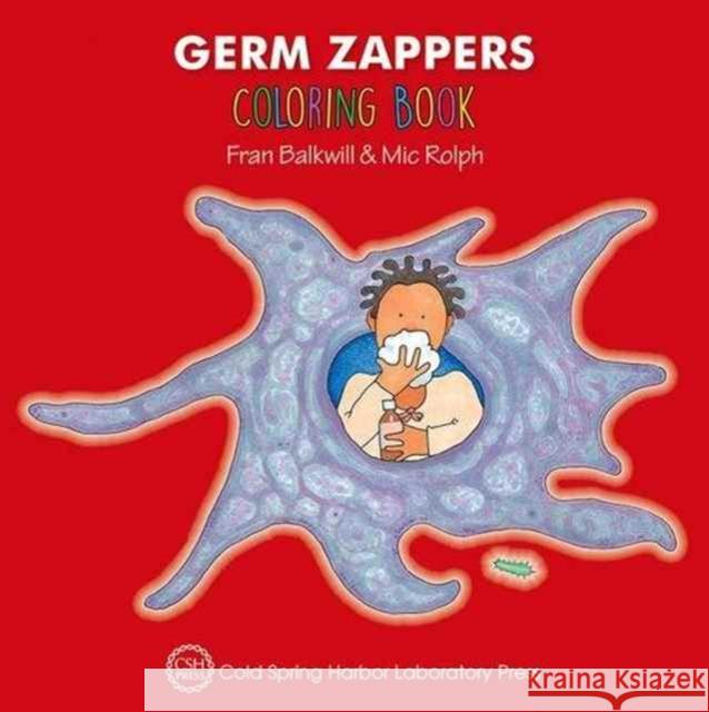 Germ Zappers Coloring Book (Enjoy Your Cells Color and Learn Series Book 2) Fran Balkwill MIC Rolph 9781621821915 Cold Spring Harbor Laboratory Press