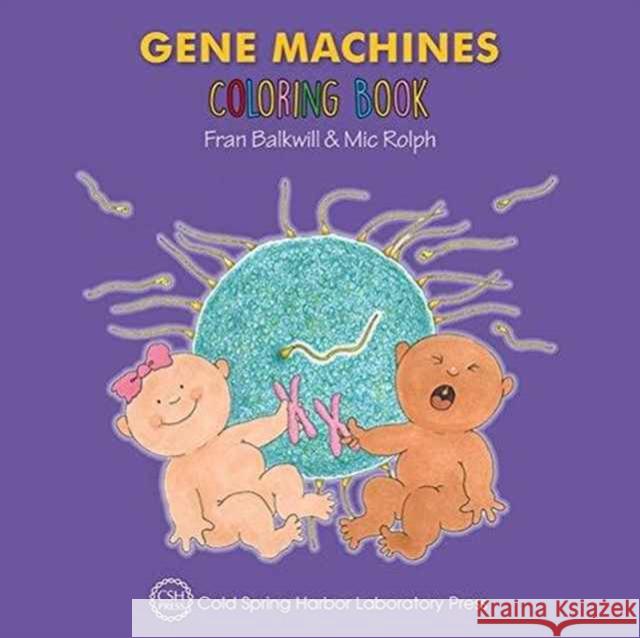 Gene Machines Coloring Book (Enjoy Your Cells Color and Learn Series Book 4) Fran Balkwill MIC Rolph 9781621821939 Cold Spring Harbor Laboratory Press