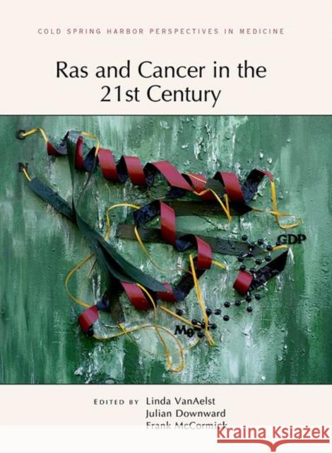 Ras and Cancer in the 21st Century Linda Va Julian Downward Frank McCormick 9781621822219 Cold Spring Harbor Laboratory Press