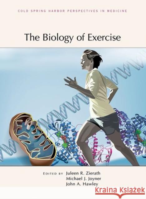 The Biology of Exercise Michael J. Joyner Juleen R. Zierath John A. Hawley 9781621822851 Cold Spring Harbor Laboratory Press