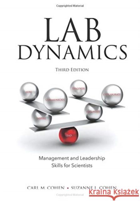 Lab Dynamics: Management and Leadership Skills for Scientists, Third Edition Carl M. Cohen Suzanne L. Cohen 9781621823155