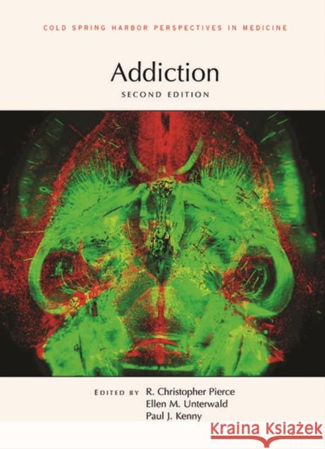 Addiction, Second Edition R. Christopher Pierce Ellen Unterwald Paul J. Kenny 9781621823506