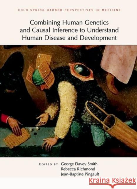 Combining Human Genetics and Causal Inference to Understand Human Disease and Development George Dave Rebecca Richmond Jean-Baptiste Pingault 9781621823810