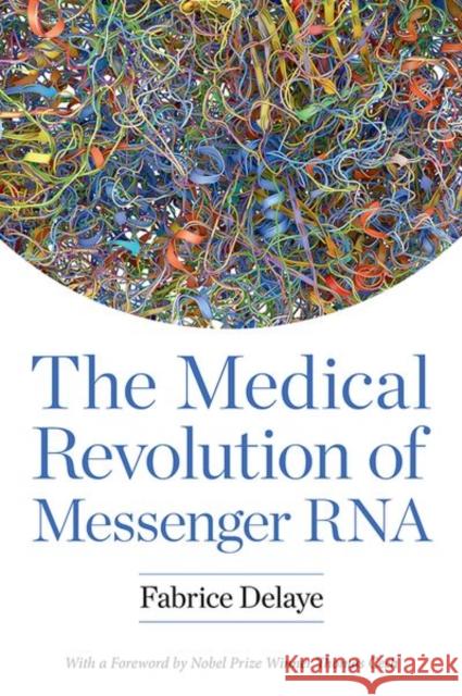 The Medical Revolution of Messenger RNA  9781621824947 