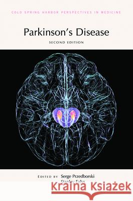 Parkinson's Disease, Second Edition Serge Przedborski Stanley Fahn 9781621825036 Cold Spring Harbor Laboratory Press