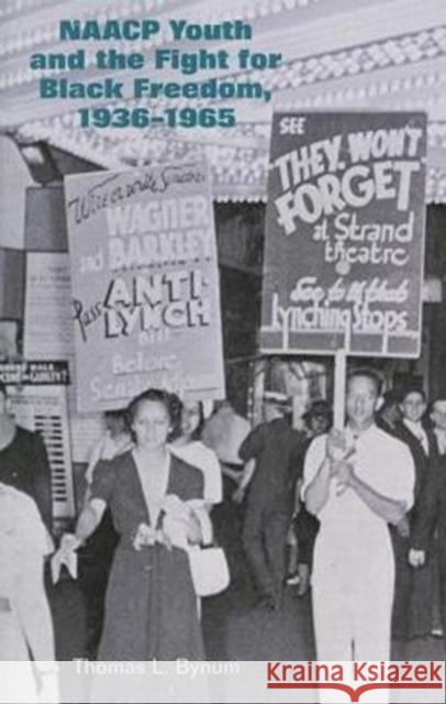 NAACP Youth and the Fight for Black Freedom, 1936-1965 Bynum, Thomas 9781621901532 University of Tennessee Press
