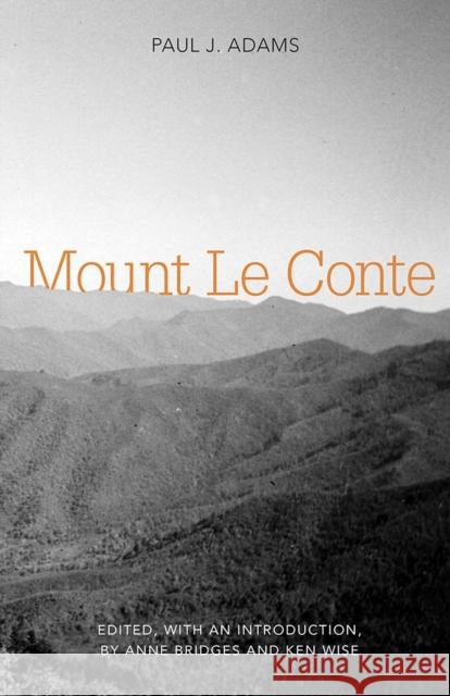 Mount Le Conte Paul J. Adams Kenneth Wise Anne Bridges 9781621901761