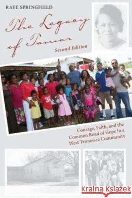 The Legacy of Tamar: Courage, Faith, and the Common Road of Hope in a West Tennessee Community Raye Springfield 9781621902263