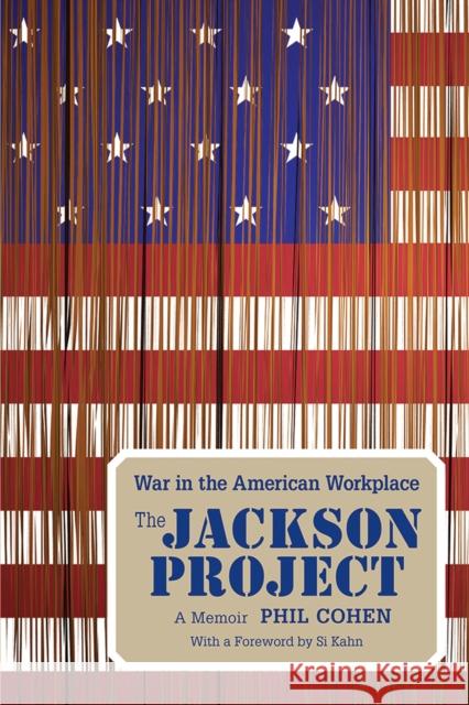 The Jackson Project: War in the American Workplace Phil Cohen Si Kahn 9781621902430