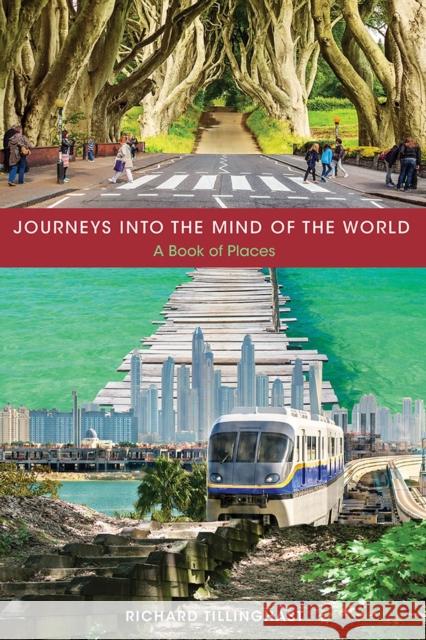 Journeys Into the Mind of the World: A Book of Places Richard Tillinghast 9781621902812 Univ Tennessee Press