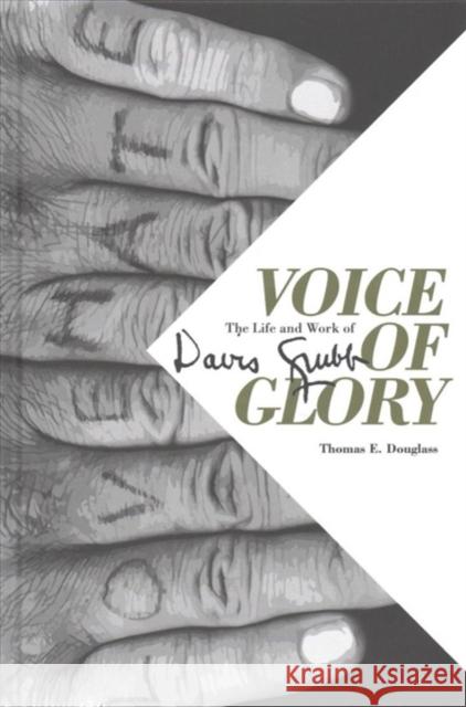 Voice of Glory: The Life and Work of Davis Grubb Thomas E. Douglass 9781621902829