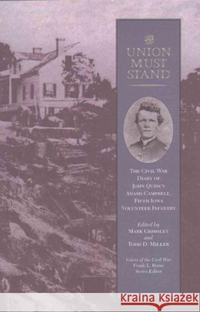 Union Must Stand: Civil War Diaries John Quincy Adams Campbell Mark Grimsley Todd D. Miller 9781621903086